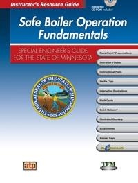 Safe Boiler Operation Fundamentals: Special Engineer's Guide for the State of Minnesota Instructor's Resource Guide